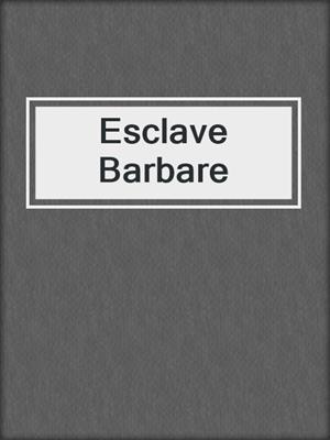 cover image of Esclave Barbare
