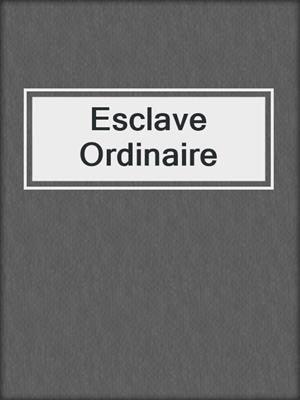 cover image of Esclave Ordinaire