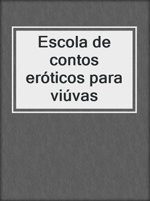 cover image of Escola de contos eróticos para viúvas
