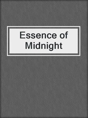 cover image of Essence of Midnight