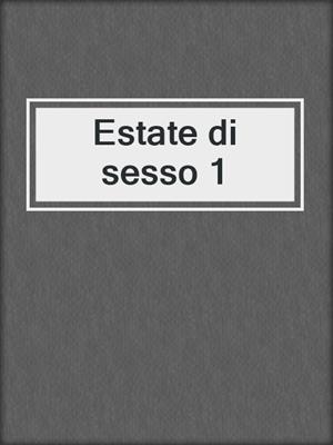 cover image of Estate di sesso 1