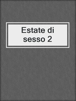 cover image of Estate di sesso 2