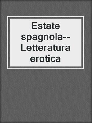 cover image of Estate spagnola--Letteratura erotica