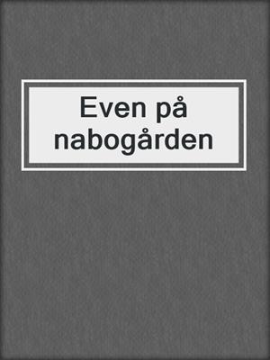 cover image of Even på nabogården