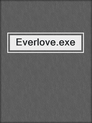 cover image of Everlove.exe