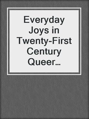 cover image of Everyday Joys in Twenty-First Century Queer American Painting