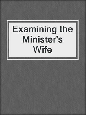 cover image of Examining the Minister's Wife