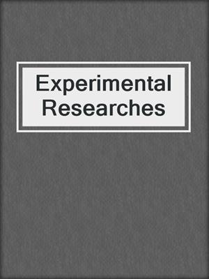 cover image of Experimental Researches