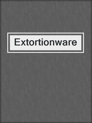 cover image of Extortionware