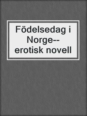 Födelsedag i Norge--erotisk novell