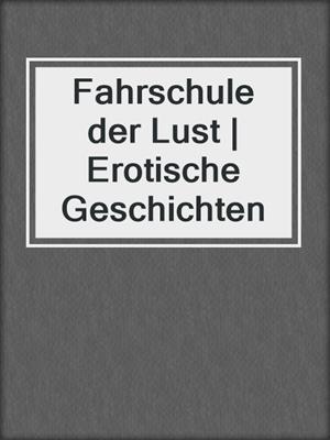 cover image of Fahrschule der Lust | Erotische Geschichten