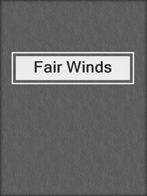 cover image of Fair Winds