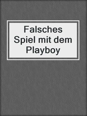 cover image of Falsches Spiel mit dem Playboy