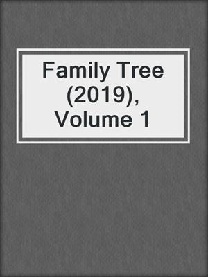 cover image of Family Tree (2019), Volume 1