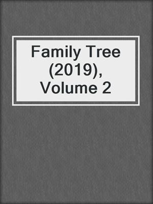 cover image of Family Tree (2019), Volume 2