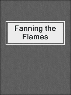 cover image of Fanning the Flames