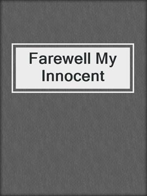 cover image of Farewell My Innocent