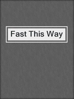 Fast This Way
