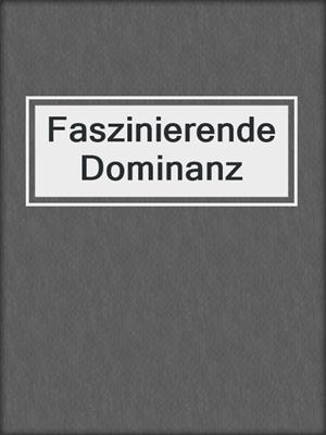 cover image of Faszinierende Dominanz