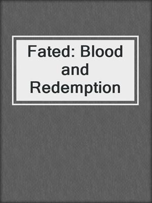 cover image of Fated: Blood and Redemption