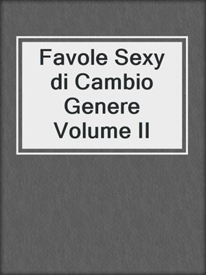 cover image of Favole Sexy di Cambio Genere Volume II