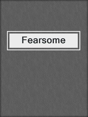 cover image of Fearsome