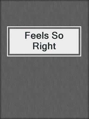 cover image of Feels So Right