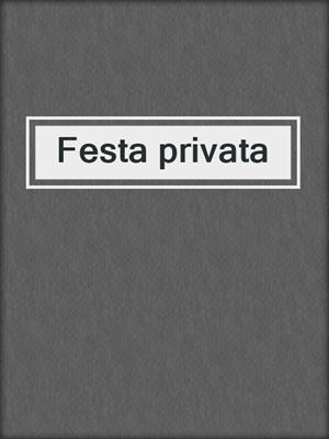 cover image of Festa privata