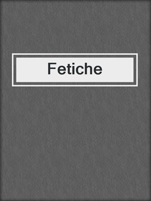 cover image of Fetiche