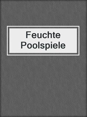 cover image of Feuchte Poolspiele