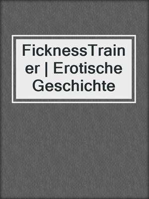 cover image of FicknessTrainer | Erotische Geschichte