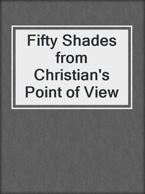 cover image of Fifty Shades from Christian's Point of View