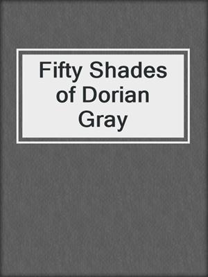 cover image of Fifty Shades of Dorian Gray