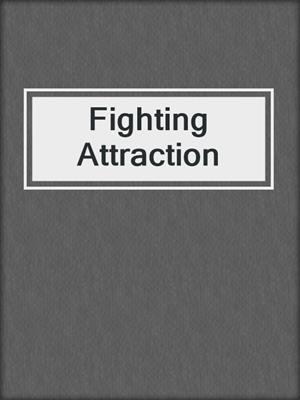 cover image of Fighting Attraction