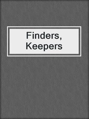 cover image of Finders, Keepers
