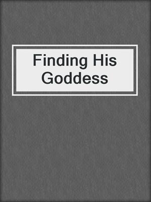 cover image of Finding His Goddess