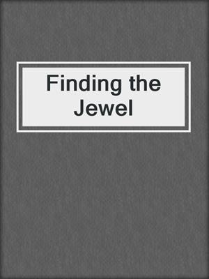 cover image of Finding the Jewel