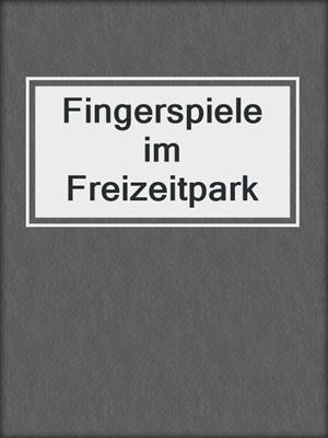 cover image of Fingerspiele im Freizeitpark