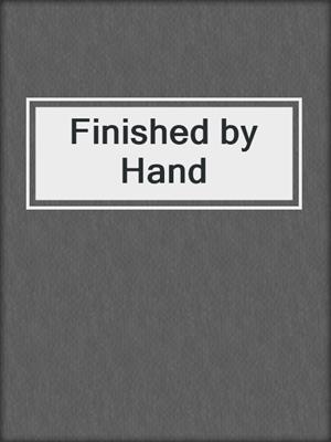 cover image of Finished by Hand