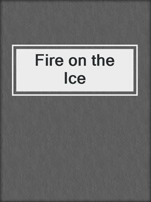 cover image of Fire on the Ice