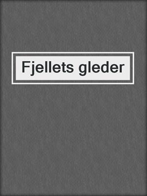 cover image of Fjellets gleder