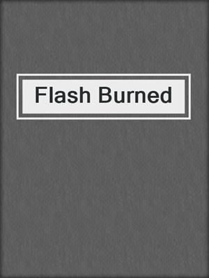 cover image of Flash Burned