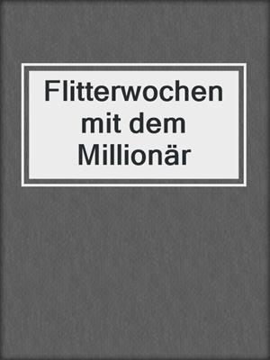 cover image of Flitterwochen mit dem Millionär