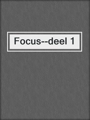 cover image of Focus--deel 1