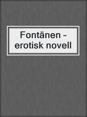 cover image of Fontänen – erotisk novell