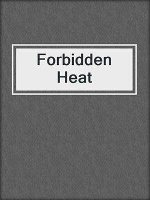 cover image of Forbidden Heat