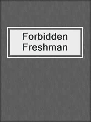 cover image of Forbidden Freshman