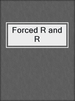 cover image of Forced R and R