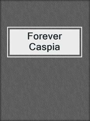 cover image of Forever Caspia