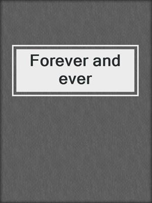 cover image of Forever and ever